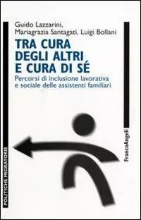 Offerta Limitata Tra cura degli altri e cura di sé. Percorsi di inclusione lavorativa e sociale delle assistenti familiari