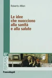 Acquista Ora Le idee che nuocciono alla sanità e alla salute