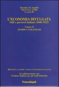 L‘economia divulgata. Stili e percorsi italiani (1840-1922). Vol. 2 Teorie e paradigmi Super Prezzo