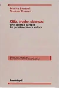 Città, droghe, sicurezza. Uno sguardo europeo tra penalizzazione e welfare Offerta Speciale
