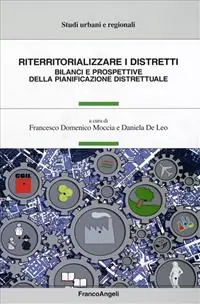 Riterritorializzare i distretti. Bilanci e prospettive della pianificazione distrettuale Reso Gratuito