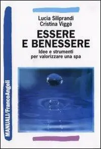 Essere e benessere. Idee e strumenti per valorizzare una spa Nuova Collezione