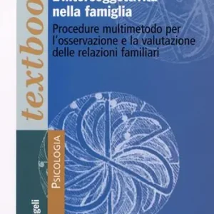 L‘ intersoggettività nella famiglia. Procedure multi-metodo per l‘osservazione e la valutazione delle relazioni familiari Novità