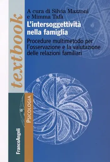 L‘ intersoggettività nella famiglia. Procedure multi-metodo per l‘osservazione e la valutazione delle relazioni familiari Novità