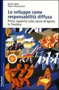 Lo sviluppo come responsabilità diffusa. Primo rapporto sulla classe dirigente in Trentino Miglior Prezzo