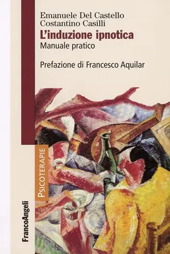 L‘induzione ipnotica. Manuale pratico Pagamento Sicuro