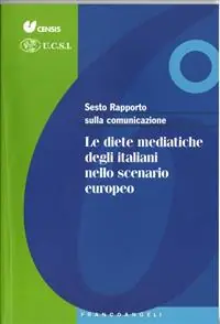 Nuovo Arrivo Sesto rapporto sulla comunicazione in Italia. Le diete mediatiche degli italiani nello scenario europeo