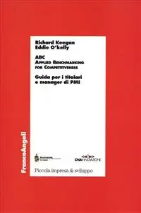 ABC. Applied benchmarking for competitiveness. Guida per i titolari e manager di PMI Prezzo Scontato