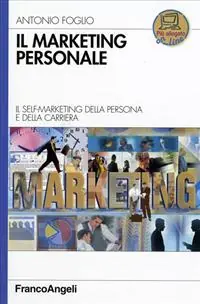 Acquista Ora Il marketing personale. Il self-marketing della persona e della carriera
