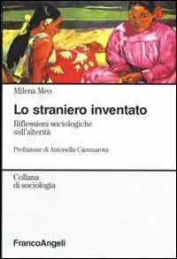 Lo straniero inventato. Riflessioni sociologiche sull‘alterità Consegna Rapida