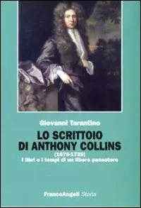 Promozione Lo scrittoio di Anthony Collins (1676-1729). I libri e i tempi di un libero pensatore