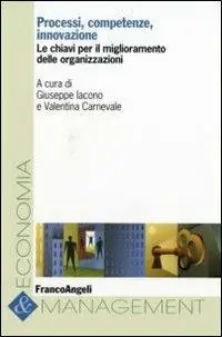 Nuova Collezione Processi, competenze, innovazione. Le chiavi per il miglioramento delle organizzazioni