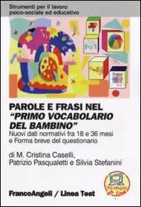 Novità Parole e frasi nel «Primo vocabolario del bambino». Nuovi dati normativi fra i 18 e 36 mesi e forma breve del questionario