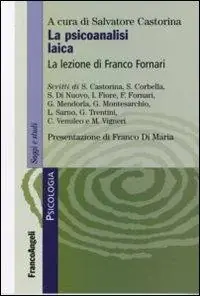 La psicoanalisi laica. La lezione di Franco Fornari Offerta Limitata