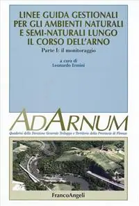 Miglior Prezzo Linee guida gestionali per gli ambienti naturali e semi-naturali lungo il corso dell‘Arno. Vol. 1 Il monitoraggio