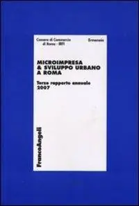 Microimpresa e sviluppo urbano a Roma. Terzo Rapporto Annuale 2007 Compra Oggi Stesso