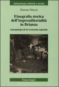 Etnografia storica dell‘imprenditorialità in Brianza. Antropologia di un‘economia regionale Popolare
