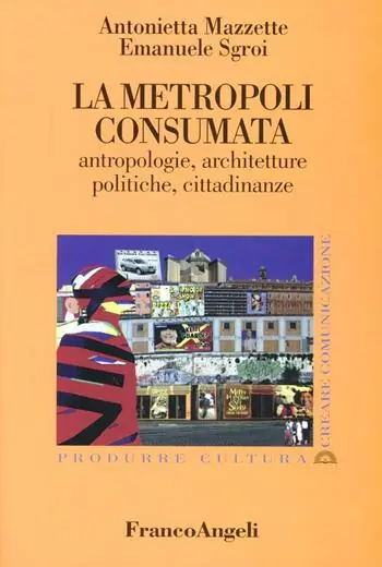 La metropoli consumata. Antropologie, architetture, politiche, cittadinanze Occasione