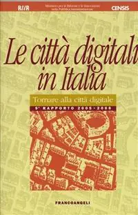 Le città digitali in Italia. Tornare alla città digitale. Rapporto 2005-2006 Spedizione Espresso