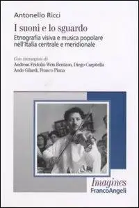 Offerta Lampo I suoni e lo sguardo. Etnografia visiva e musica popolare nell‘Italia centrale e meridionale