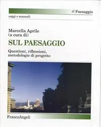 Sul paesaggio. Questioni, riflessioni, metodologie di progetto Offerta Limitata