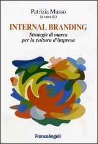 Internal branding. Strategie di marca per la cultura d‘impresa Economico