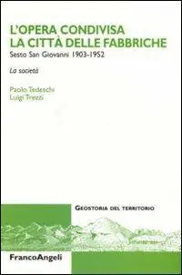 L‘opera condivisa. La città delle fabbriche. Sesto San Giovanni (1930-1952). La società Solo Oggi