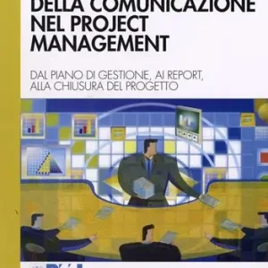 Ultimissimo Modello Il valore strategico della comunicazione nel project management. Dal piano di gestione, ai report, alla chiusura del progetto