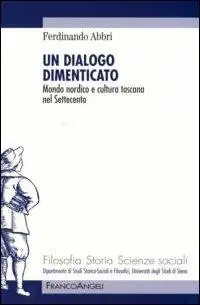 Un dialogo dimenticato. Mondo nordico e cultura toscana nel Settecento Vendita Finale