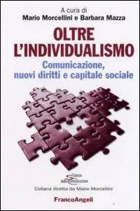 Oltre l‘individualismo. Comunicazione, nuovi diritti e capitale sociale Nuovo Arrivo
