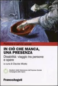 Soddisfatti O Rimborsati In ciò che manca, una presenza. Disabilità viaggio tra persone e opere