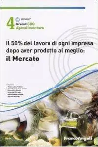 Quarto Forum di Cdo agroalimentare 2007. Il 50% del lavoro di ogni impresa dopo aver prodotto al meglio il mercato (Rimini, 26-27 gennaio 2007) Sconto