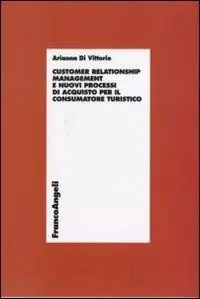 Customer relationship management e nuovi processi d‘acquisto per il consumatore turistico Professionale