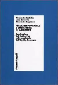 Pesca responsabile e sostenibile in Adriatico. Applicazione del Codice Fao nelle marinerie dell‘Emilia Romagna Vendita Finale