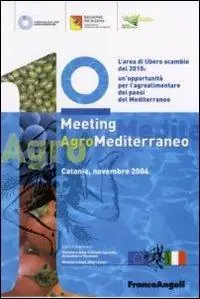 Promozione Primo meeting agromediterraneo. L‘area di libero scambio del 2010 un‘opportunità del Mediterraneo (Catania, novembre 2006)
