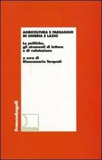 Agricoltura e paesaggio in Umbria e Lazio. Le politiche, gli strumenti di lettura e di valutazione Offerta Speciale