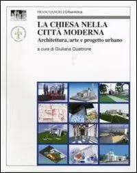 Offerta Lampo La chiesa nella città moderna. Architettura, arte e progetto urbano