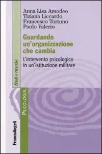 Novità Guardando un‘organizzazione che cambia. L‘intervento psicologo in un‘istituzione militare