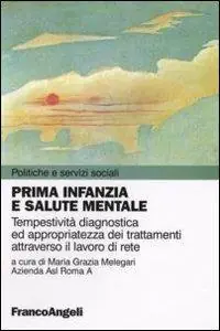 Prezzo Di Fabbrica Prima infanzia e salute mentale. Tempestività diagnostica ed appropriatezza dei trattamenti attraverso il lavoro di rete