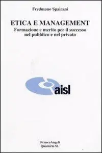 Economico Etica e management. Formazione e merito per il successo nel pubblico e nel privato