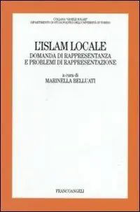 L‘Islam locale. Domanda di rappresentanza e problemi di rappresentazione Offerta Speciale