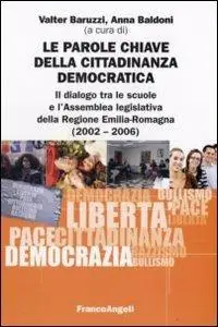Nuovo Arrivo Le parole chiave della cittadinanza democratica. Il dialogo tra le scuole e l‘Assemblea legislativa della Regione Emilia-Romagna (2002-2006)