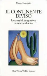 Offerta Del Giorno Il continente diviso. I processi d‘integrazione in America latina