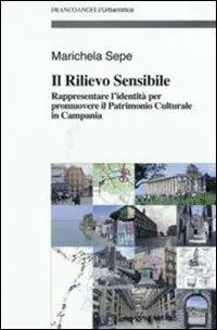Più Venduto Il rilievo sensibile. Rappresentare l‘identità per promuovere il patrimonio culturale in Campania