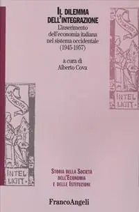 Il dilemma dell‘integrazione. L‘inserimento dell‘economia italiana nel sistema occidentale (1945-1957) Promozione Esclusiva
