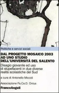 Dal Progetto Mosaico 2003 ad uno studio dell‘Università del Salento. Disagio giovanile ed uso di stupefacenti in due diverse realtà scolastiche del Sud Spedizione Espresso