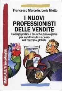 I nuovi professionisti delle vendite. Consigli pratici e tecniche psicologiche per venditori di successo nel mercato globale Economico