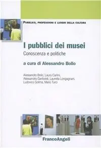 I pubblici dei musei. Conoscenza e politiche Compra Adesso