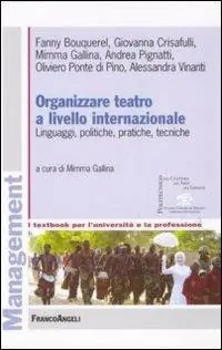 Organizzare teatro a livello internazionale. Linguaggi, politiche, pratiche, tecniche Prezzo Basso