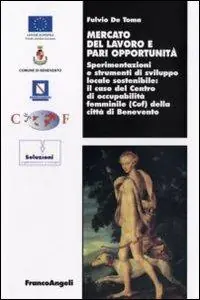 Ultima Occasione Mercato del lavoro e pari opportunità. Sperimentazioni e strumenti di sviluppo locale sostenibile. Il caso del centro di occupabilità femminile (Cof) della città...